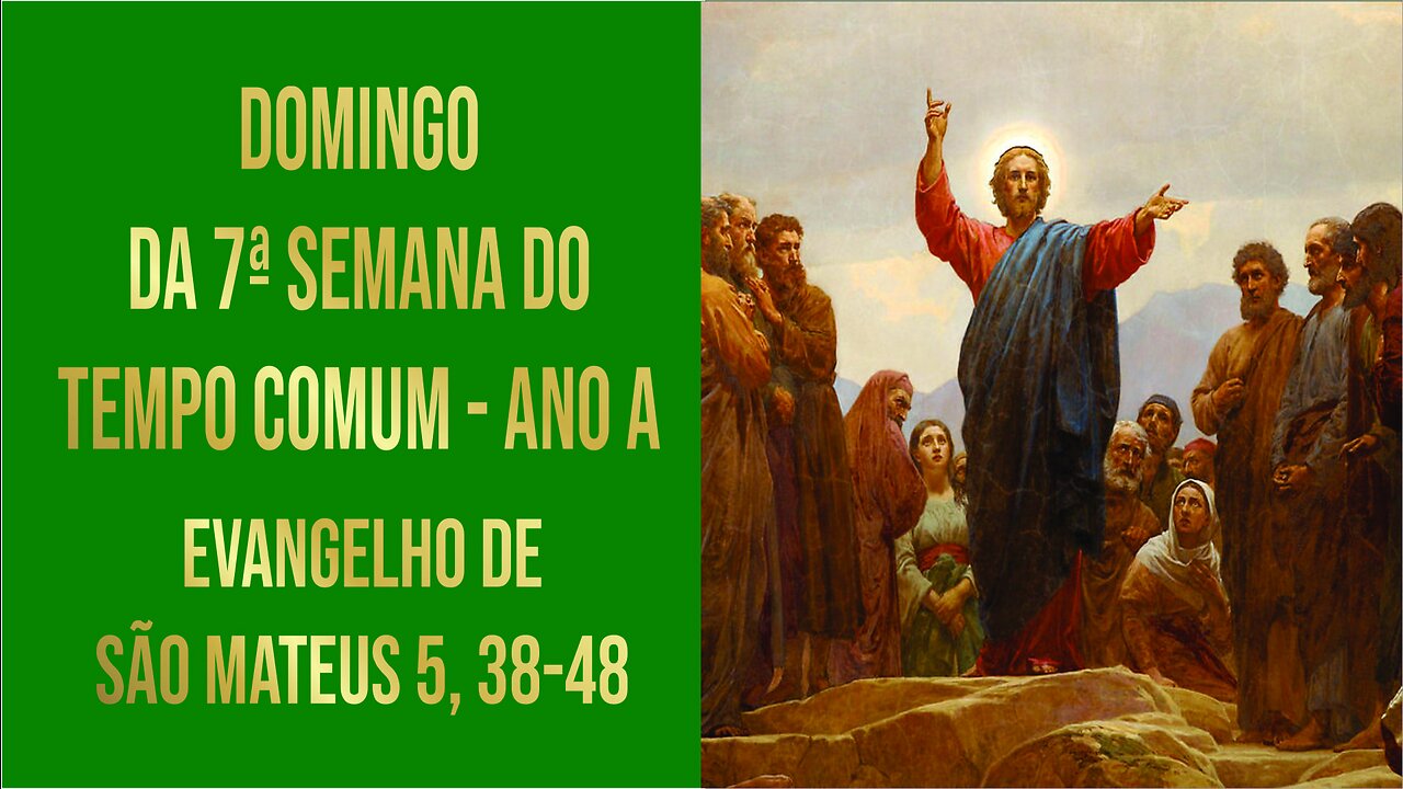 Evangelho de Domingo da 7ª Semana do Tempo Comum - Ano A Mt 5, 38-48