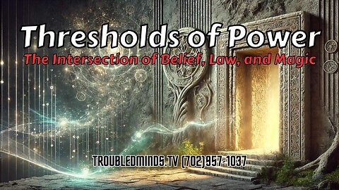 Thresholds of Power - The Intersection of Belief, Law, and Magic