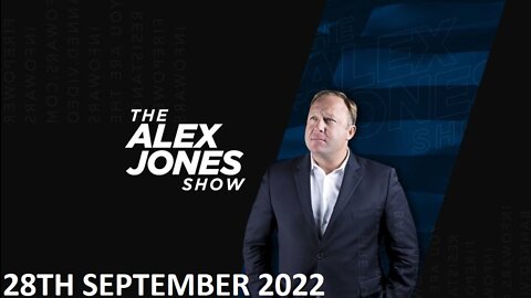 The Alex Jones Show - Wednesday - 28/09/22