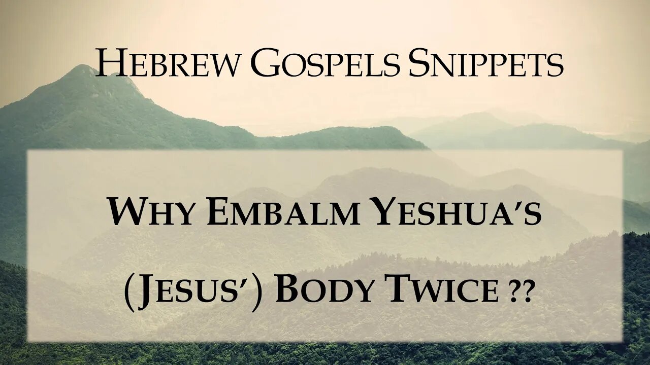 Why Embalm Yeshua's (Jesus') Body Twice? (John 19:39, Luke 24:1)