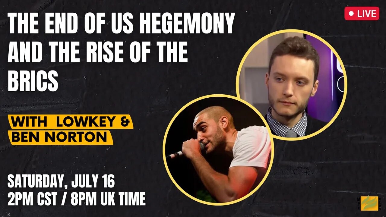 The End of US Hegemony & The Rise Of BRICS w/ @lowkey0nline & @BenjaminNorton