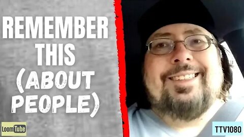 REMEMBER THIS (ABOUT PEOPLE) - 120620 TTV1080