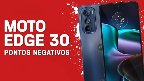 Moto Edge 30 - Pontos Negativos que você PRECISA SABER!