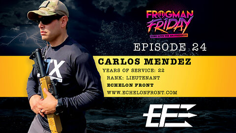 EP 24: Navy SEAL, Carlos Mendez with Echelon Front