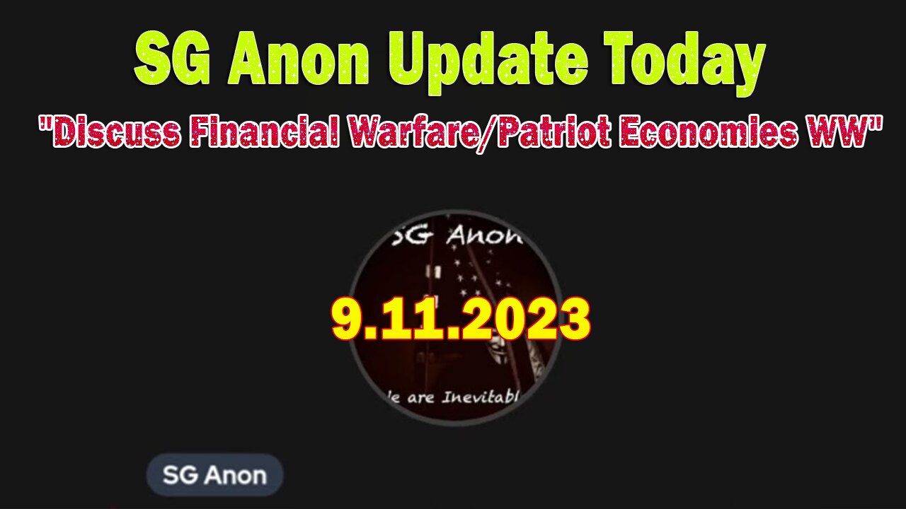 SG Anon Update Today 9.11.23: "Discuss Financial Warfare/Patriot Economies WW"