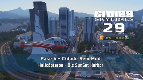 Cities: Skylines - Cidade sem mod: Helicópteros - Dlc SunSet Harbor - Ep29