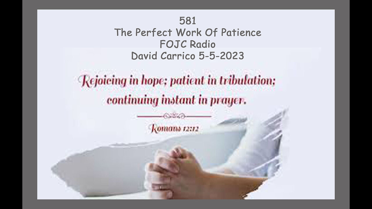 581 - FOJC Radio - The Perfect Work Of Patience - David Carrico 5-5-2023