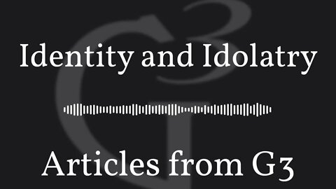 Identity and Idolatry