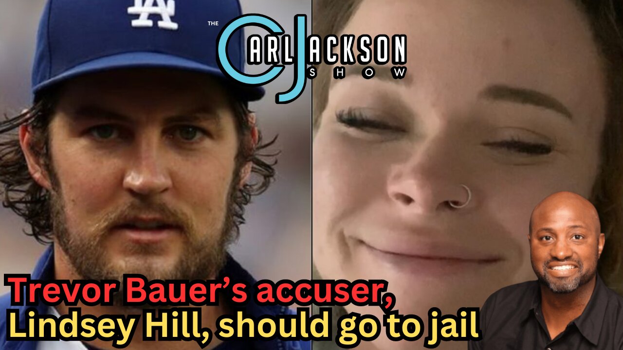 Trevor Bauer’s accuser, Lindsey Hill, should go to jail