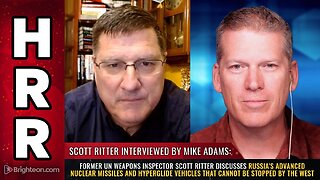 Scott Ritter discusses Russia's advanced nuclear missiles & hyperglide vehicles