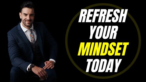 Refresh Your Mindset Today