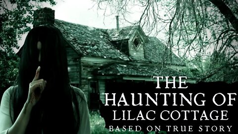 Haunting of Lilac Cottage - True Scary Stories