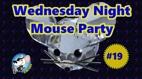 Wednesday Night Mouse Party #19