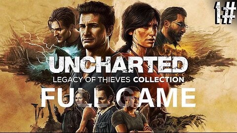 UNCHARTED Legacy of Thieves Collection Gameplay Walkthrough