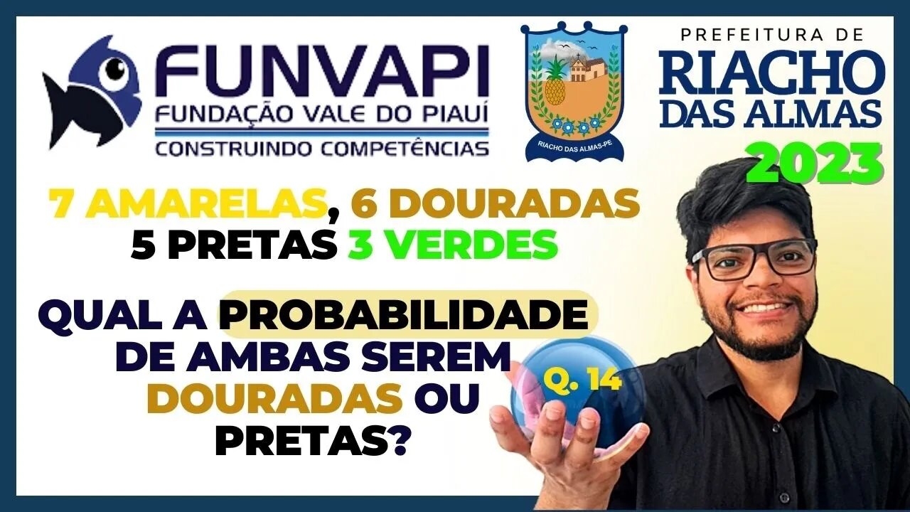 Qual a probabilidade de ambas serem... FUNVAPI | Riacho das Almas 2023 | Questão 14, probabilidade e