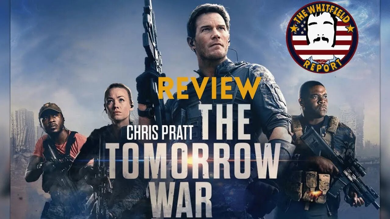 The Whitfield Report | The Tomorrow War Movie Review