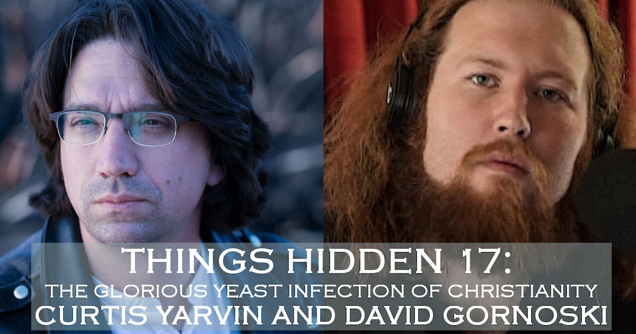 THINGS HIDDEN 17: The Glorious Yeast Infection of Christianity