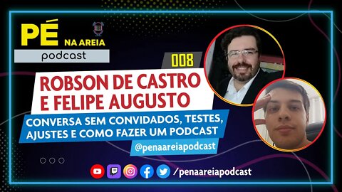 Robson de Castro e Felipe Augusto - Pé na Areia Podcast | Pôr do Sol 008