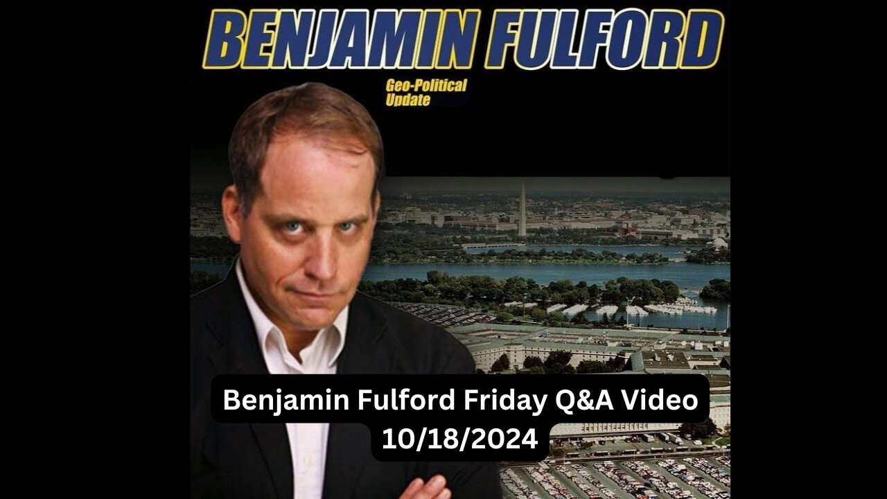 Benjamin Fulford Friday Q&A Video 10/18/2024