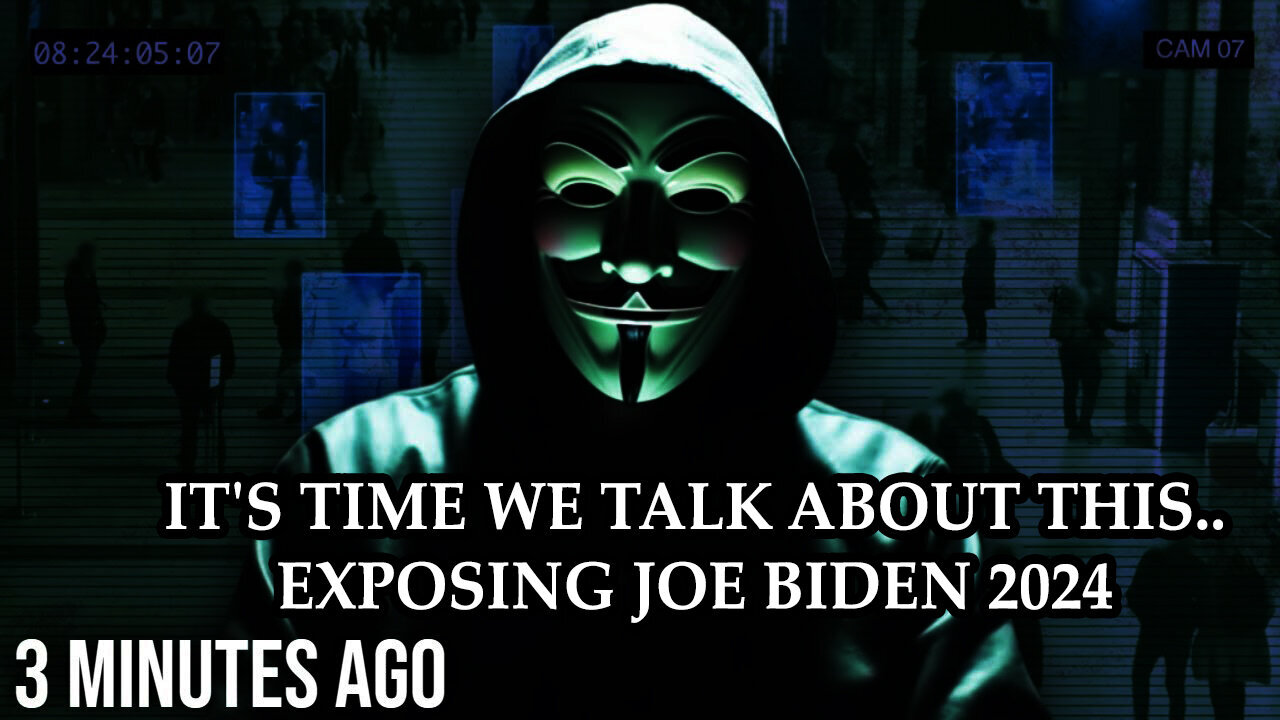 Anonymous "It's Time We Talk about This..." (Exposing Joe Biden 2024)