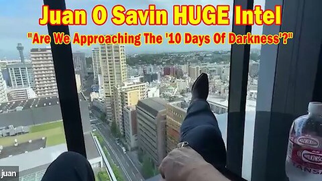 Juan O Savin HUGE 'Are We Approaching The 10 Days of Darkness'