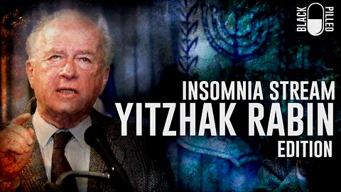 INSOMNIA STREAM: YITZHAK RABIN EDITION
