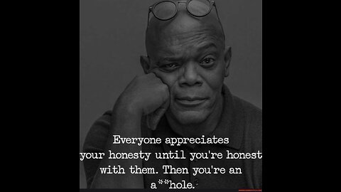 Everyone appreciates your honesty until