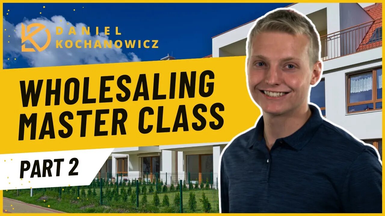 Real Estate Wholesaling Master Class | Learn the Secrets of Successful Wholesaling | Part 2