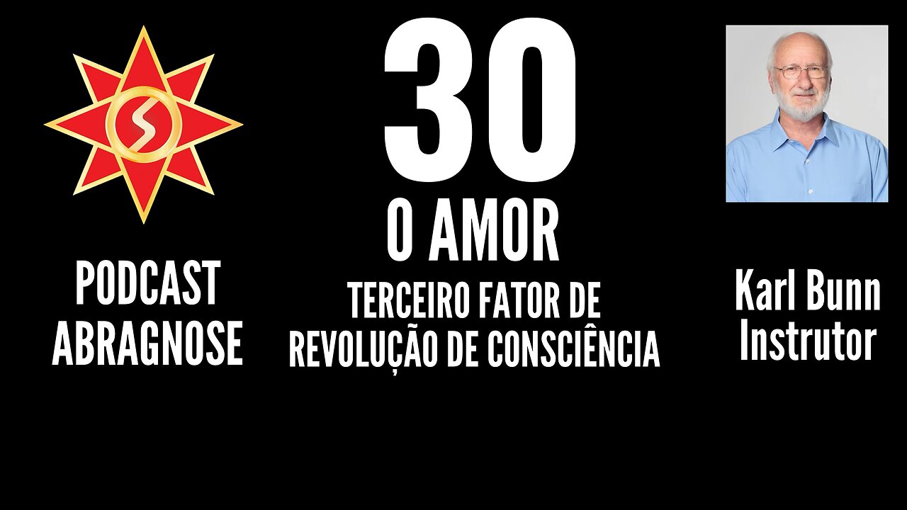 O AMOR - TERCEIRO FATOR DE REVOLUÇÃO DE CONSCIÊNCIA - AUDIO DE PODCAST 30