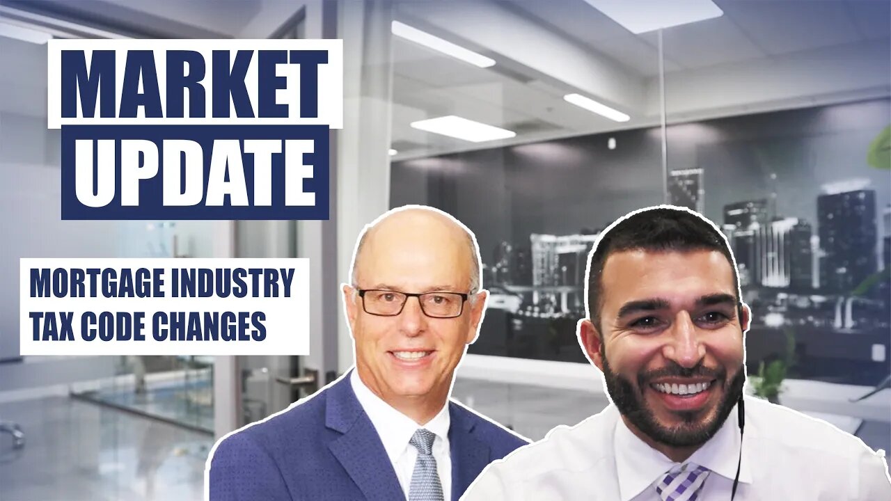 Market Update - Changes to Mortgages and the Tax Code