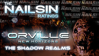 The Nailsin Ratings:The Orville - The Shadow Realms