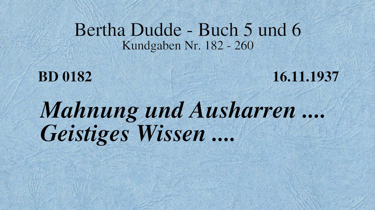 BD 0182 - MAHNUNG und AUSHARREN .... GEISTIGES WISSEN ....