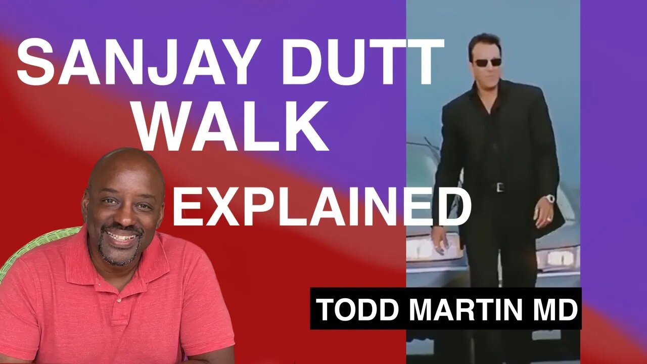 Sanjay Dutt Walk Explained with Todd Martin MD