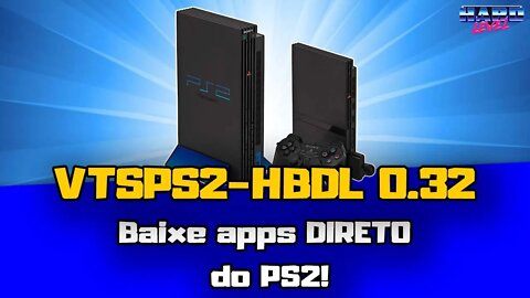 VTSPS2-HBDL 0.32 - Nova versão! Baixe apps e emuladores DIRETO DO PS2!