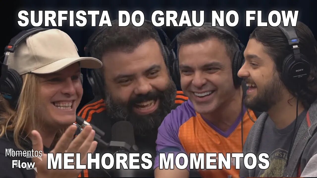 SURFISTA DO GRAU NO FLOW - MELHORES MOMENTOS | MOMENTOS FLOW