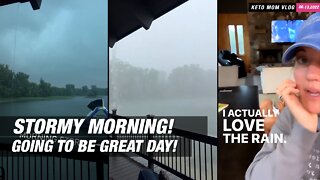 Stormy Monday Morning! It's Going To Be A Great Day! | KETO Mom Vlog