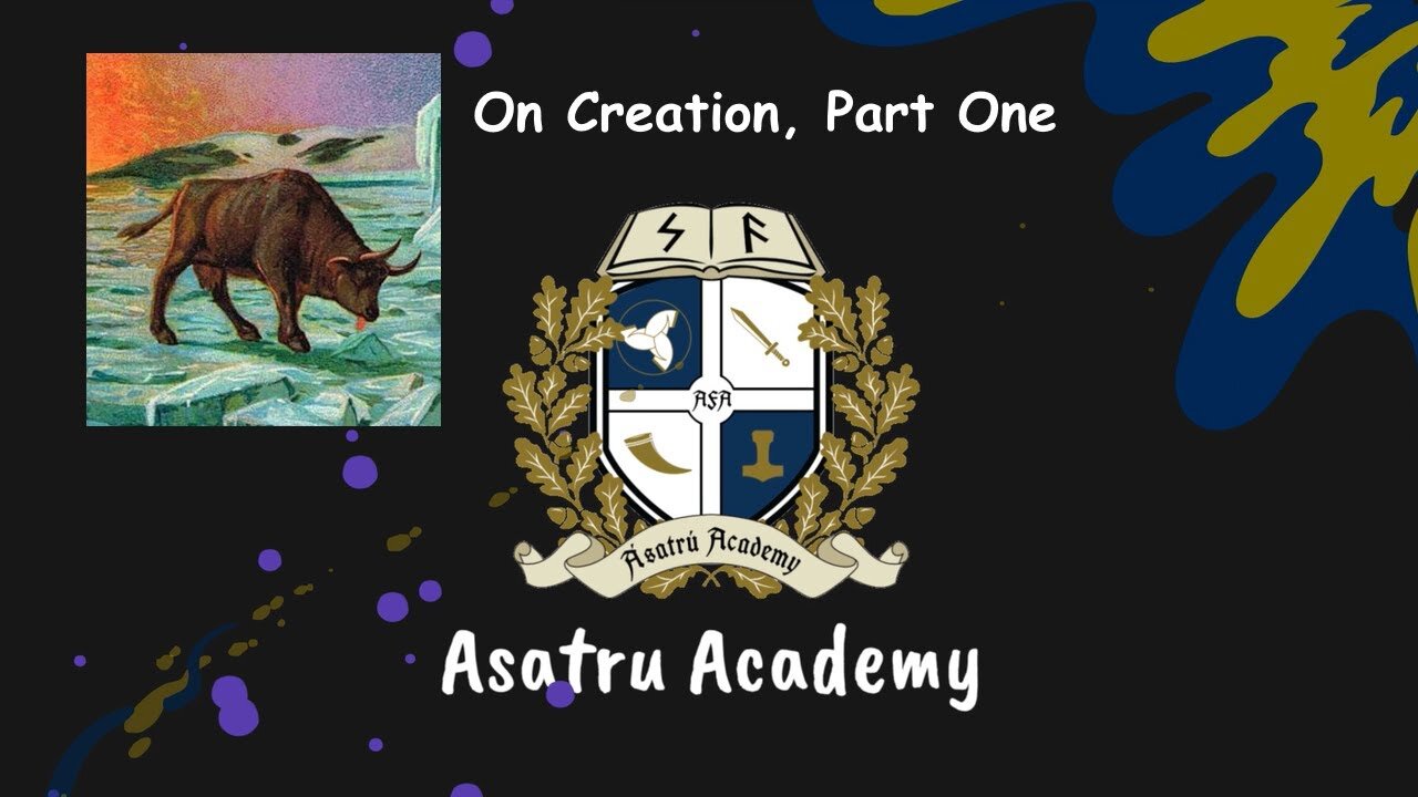 Asatru Academy: On Creation, Part 1