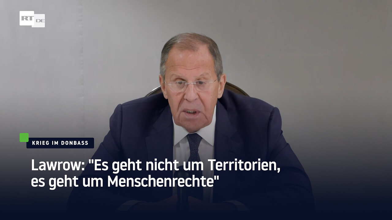 Lawrow: "Es geht nicht um Territorien, es geht um Menschenrechte"