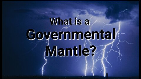 What is a Governmental Mantle?