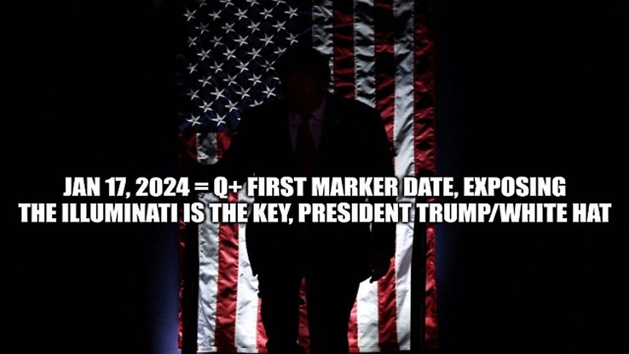 2/6/24 - Q+ First Marker Date, Exposing The Illuminati Is the Key, President Trump/White Hat!