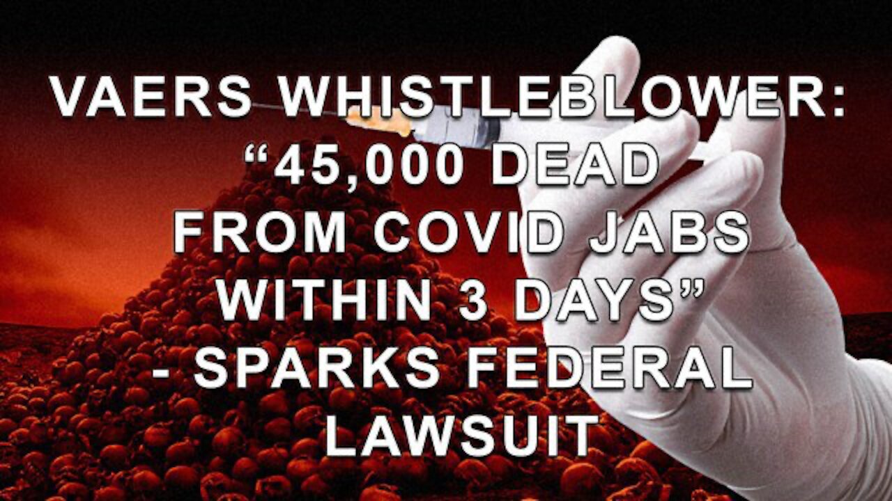 Whistleblower Reveals Nearly 50,000 Americans Dead From COVID Shots Within 3 Days! Lawsuit Filed