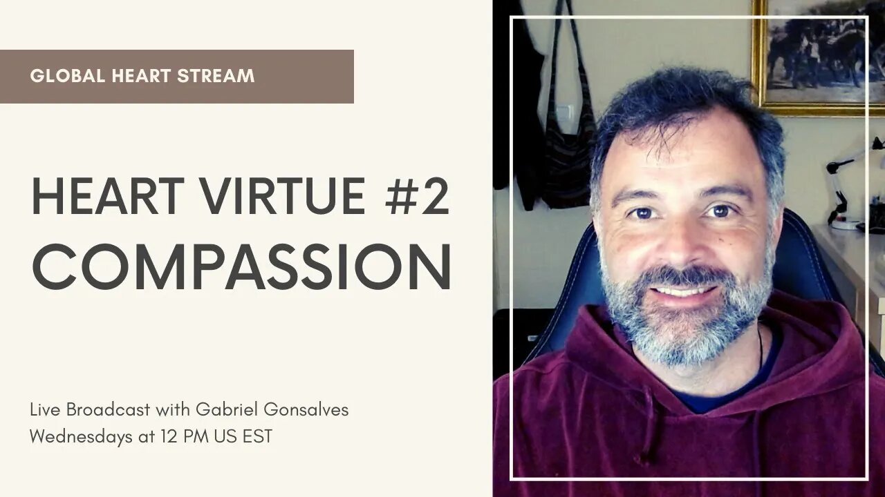 GLOBAL HEART STREAM | Heart Virtue #2 Compassion