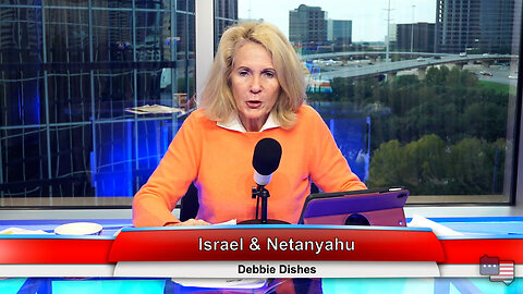 Israel & Netanyahu | Debbie Dishes 11.08.22