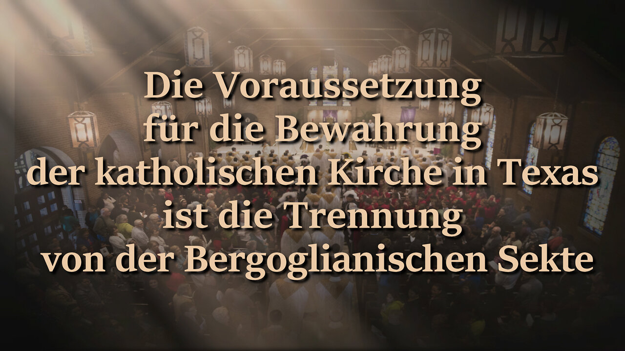 Die Voraussetzung für die Bewahrung der katholischen Kirche in Texas ist die Trennung von der Bergoglianischen Sekte