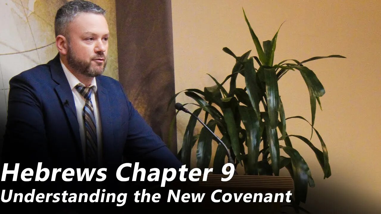 Hebrews - Chapter 9 | Understanding the New Covenant (Pastor Joe Jones) Sunday-PM