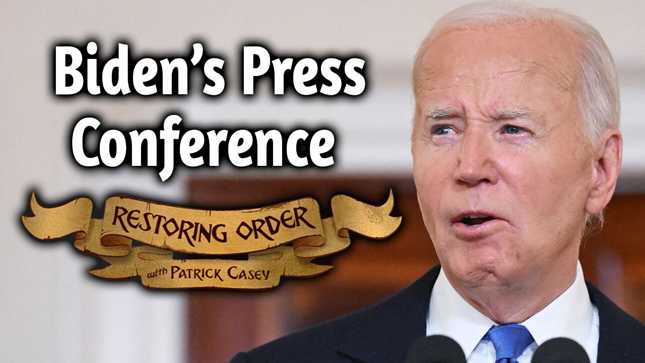 Biden's Press Conference | Restoring Order - EP 299