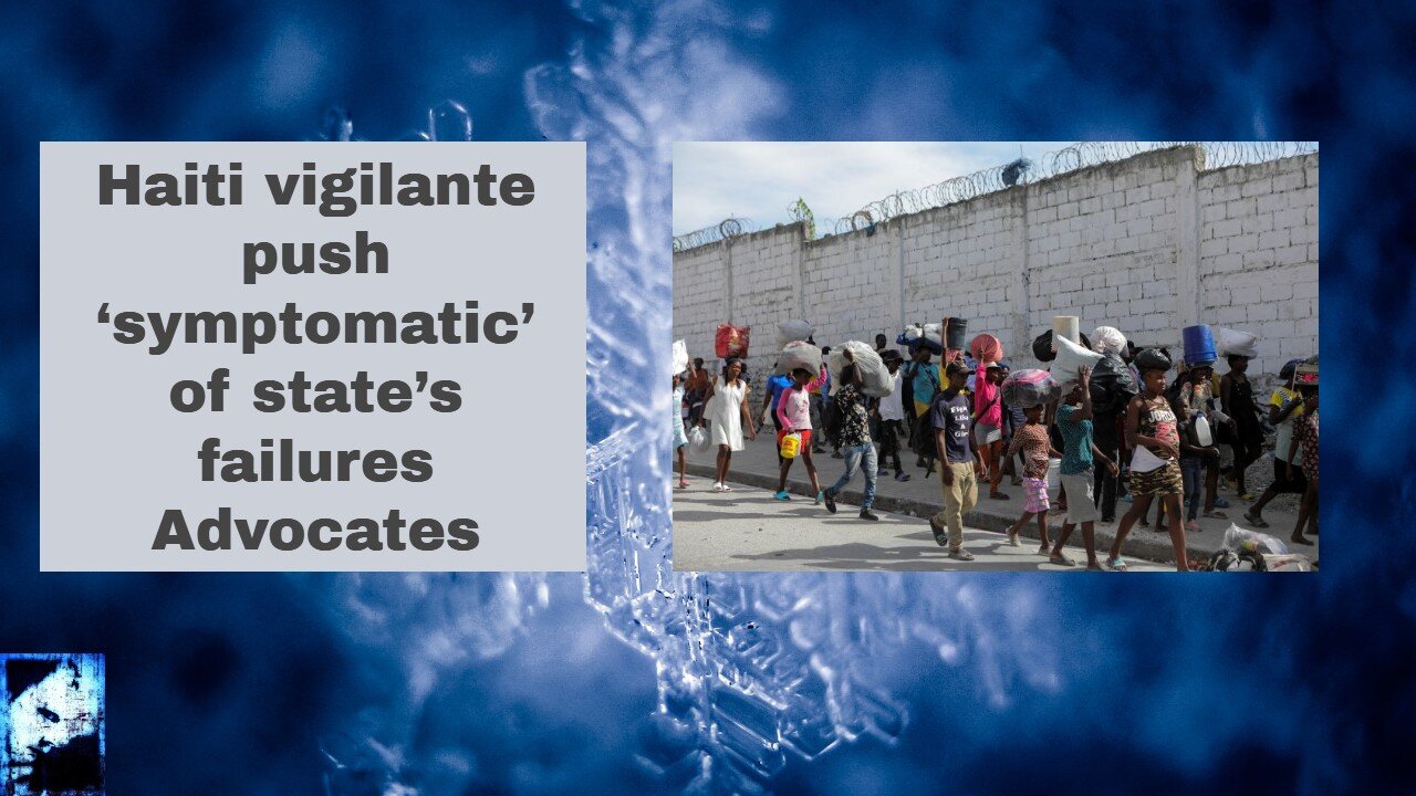 Haiti vigilante push ‘symptomatic’ of state’s failures Advocates