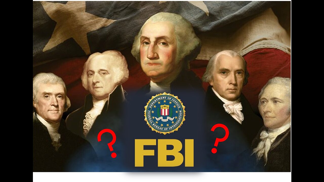 What is the History of the F.B.I.? Did the Founders Approve?