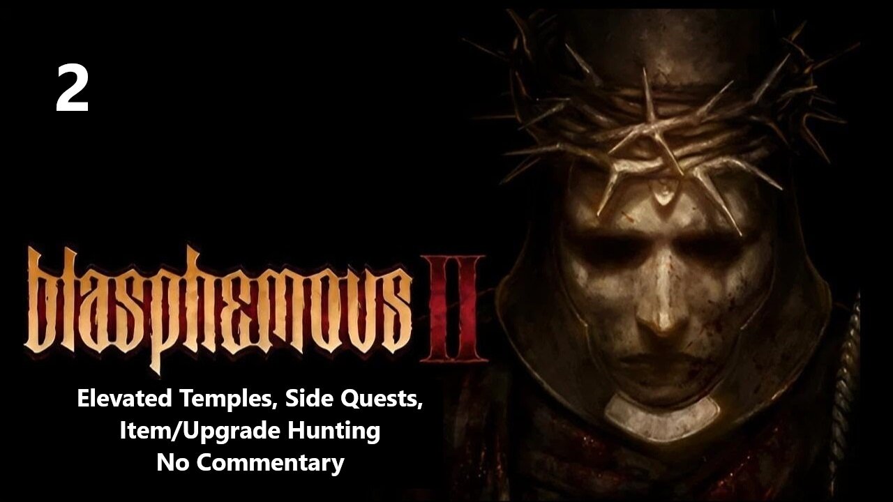 Blasphemous 2 | Part 2 - Elevated Temples, Side Quests, Item/Upgrade Hunting