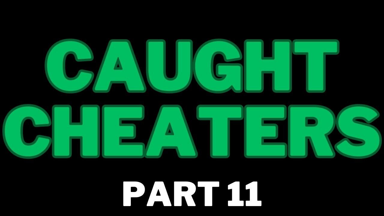 Caught Cheaters | part 11